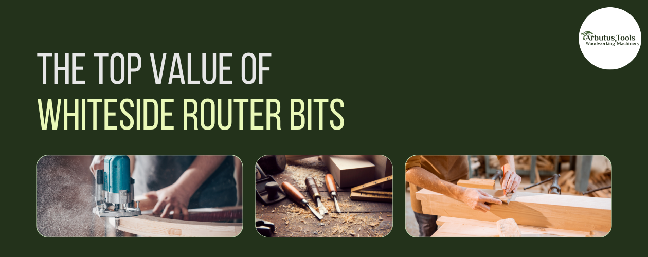 The Top Value of Whiteside Router Bits