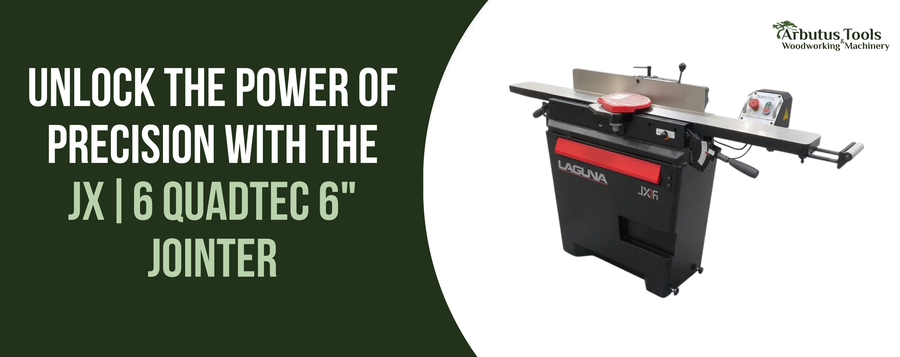 Unlock the Power of Precision with the JX|6 QuadTec 6" Jointer